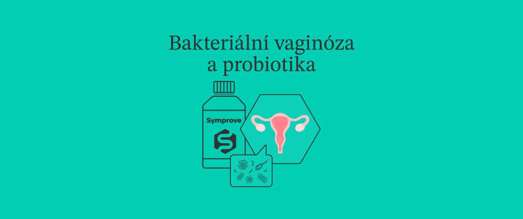 Bakteriální vaginóza u žen a její léčba probiotiky